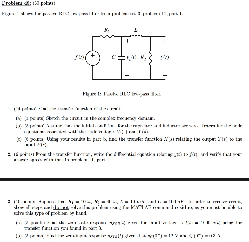 SOLVED: Problem 48: (30 points) Figure 1 shows the passive RLC low-pass ...