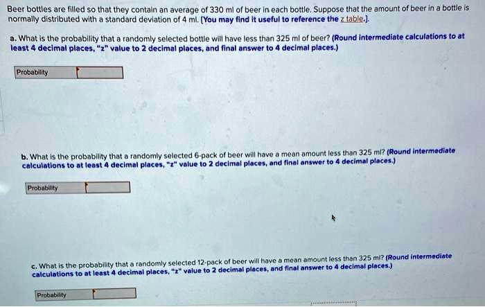 SOLVED: Beer bottles are filled so that they contain an average of 330 ...