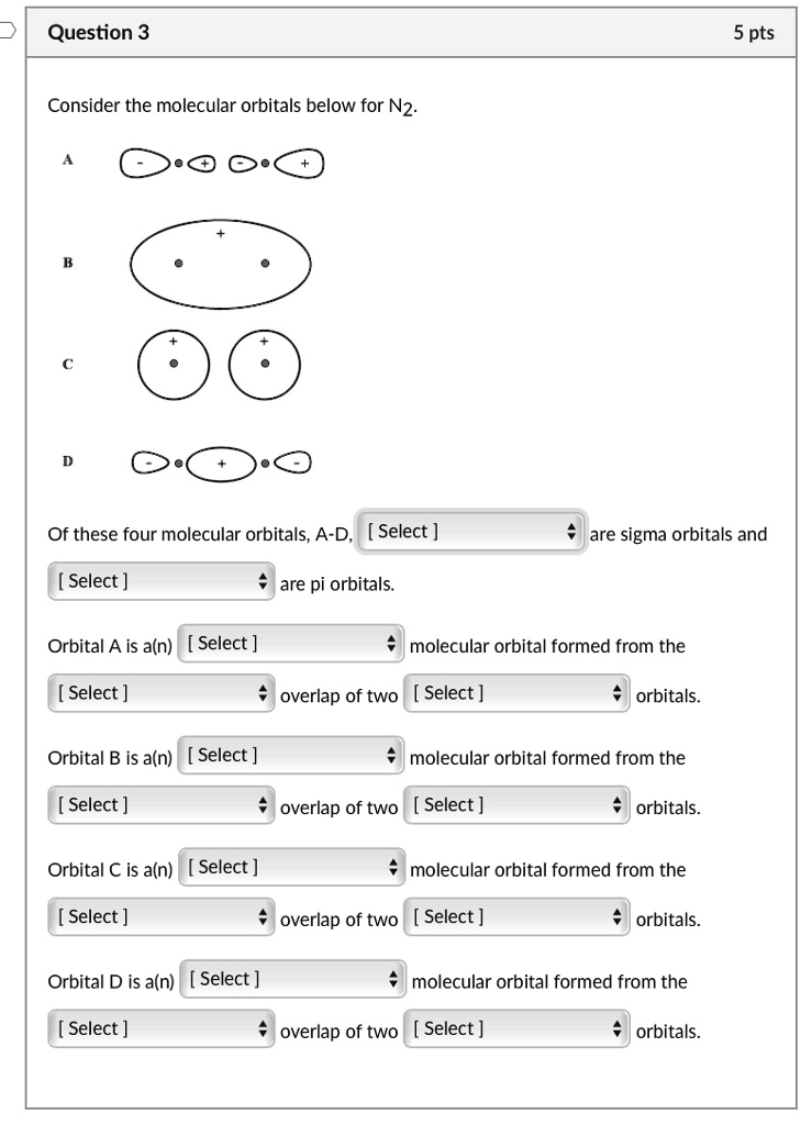SOLVED: Question 3 5 pts Consider the molecular orbitals below for Nz ...