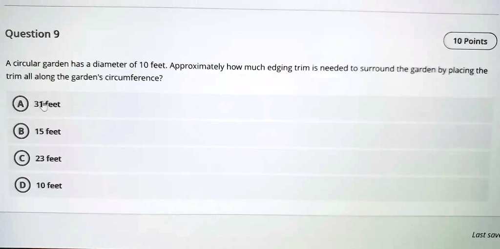 SOLVED: Question 9 10 Points circular garden has diameter of 10 feet ...