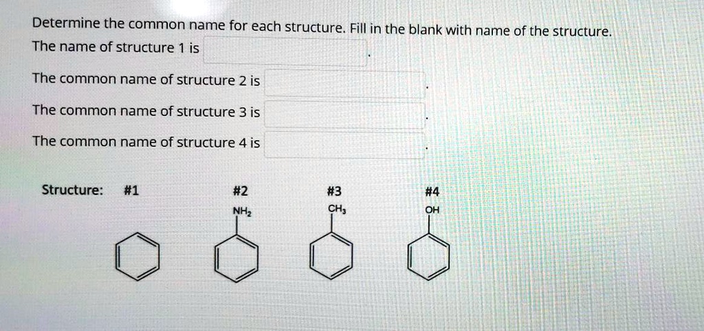 SOLVED: Determine the common name for each structure: Fill in the blank ...