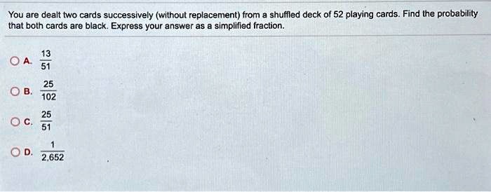 You Are Dealt Two Cards Successively Without Replacement From Shufiled ...