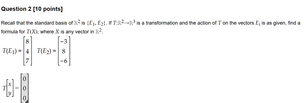 SOLVED: Recall that the standard basis of R^2 is E1, E2. Let T: R^2 ...