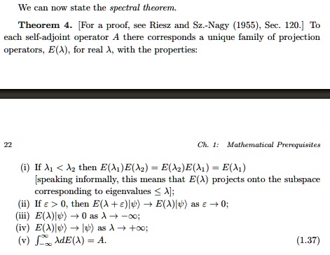 Solved We Can Now State The Spectral Theorem Theorem For Proof See Riesz And Sz Nagy 1955 Sec 1 Each Self Adjoint Operator There Corresponds Unique Family Of Projection Operators E A For Real