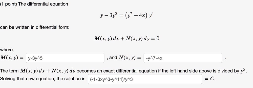 Solved 1 Point The Differential Equation Y 3y5 Y 4x Y Can Be Written In Differential Form M X Y Dx N X Y Dy 0 Where M X Y Y 3y 5 And Solved 1 Point The Differential Equation Y 3y5 Y 4x Y Can Be Written In Differential Form M X Y Dx N X Y Dy 0 Where M X Y Y 3y 5 And