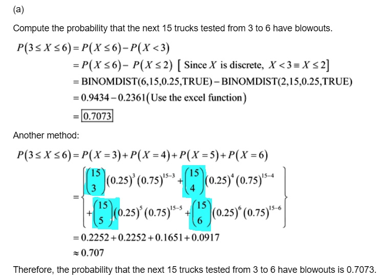 Solved Compute The Probability That The Next 15 Trucks Tested From 3 To 6 Have Blowouts P 3 X 6 P X 6 P X 3 P X 6 P X 2 Since X Is Discrete X 3 X 2 Binomdist 6 15 0 25 True Binomdist 2 15 0 25 True 0 9434 0 2361 Use