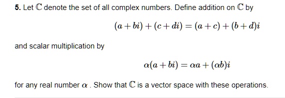 SOLVED: 5. Let C denote the set of all complex numbers Define addition ...