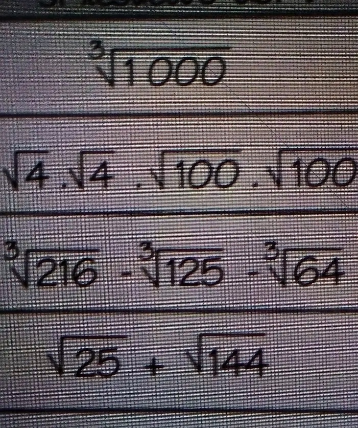 √(1000)
√(4) ·√(4) ·√(100) ·√(100)
√(216) - √(125) - √(64)
√(25) + √(144)