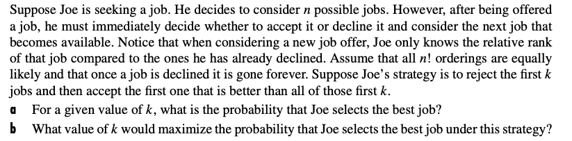 SOLVED: Suppose Joe is seeking a job. He decides to consider n possible ...