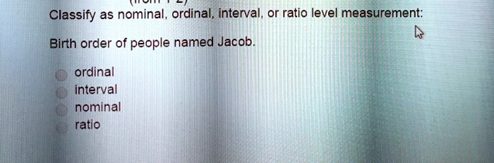 classify-as-nominal-ordinal-interval-or-ratio-leve-solvedlib