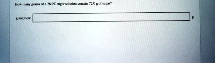 how many ers of 269k sugar slution contain 720 g of sugar solution 01943