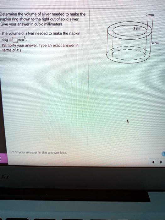 SOLVED Determine the volume of silver needed to make the napkin ring shown to the right out of