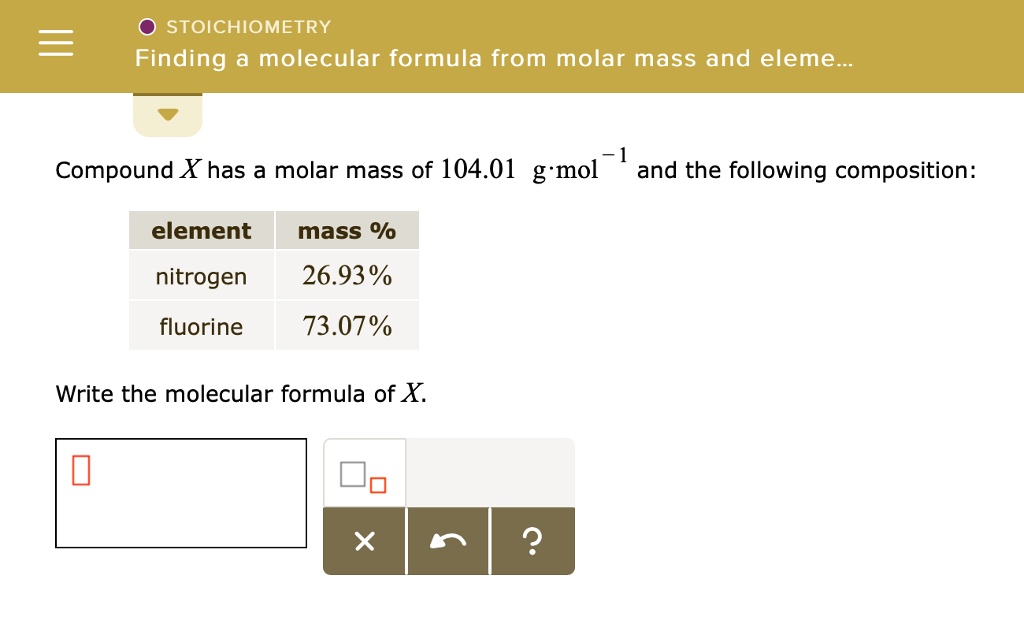 SOLVED: STOICHIOMETRY Finding molecular formula from molar mass and eleme Compound X has a molar ...