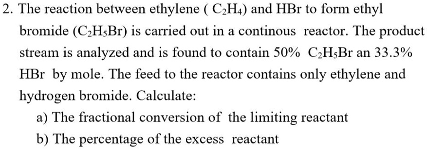 SOLVED 2. The reaction between ethylene C2H4 and HBr to form