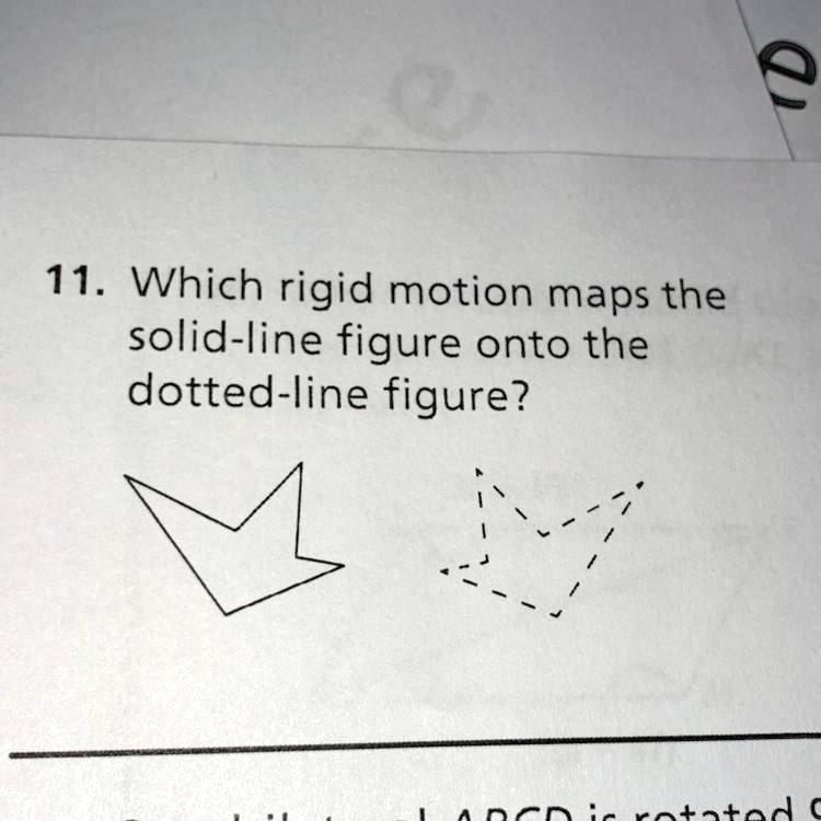 SOLVED: 11. Which Rigid Motion Maps The Solid-line Figure Onto The ...