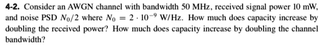 Consider An AWGN Channel With A Bandwidth Of 50 MHz, A Received Signal ...