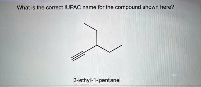SOLVED What Is The Correct IUPAC Name For The Compound Shown Here 3 solved-what-is-the-correct-iupac-name-for-the-compound-shown-here-3