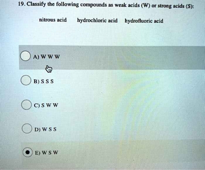 SOLVED: 19. Classify the following compounds as weak acids (W) Or
