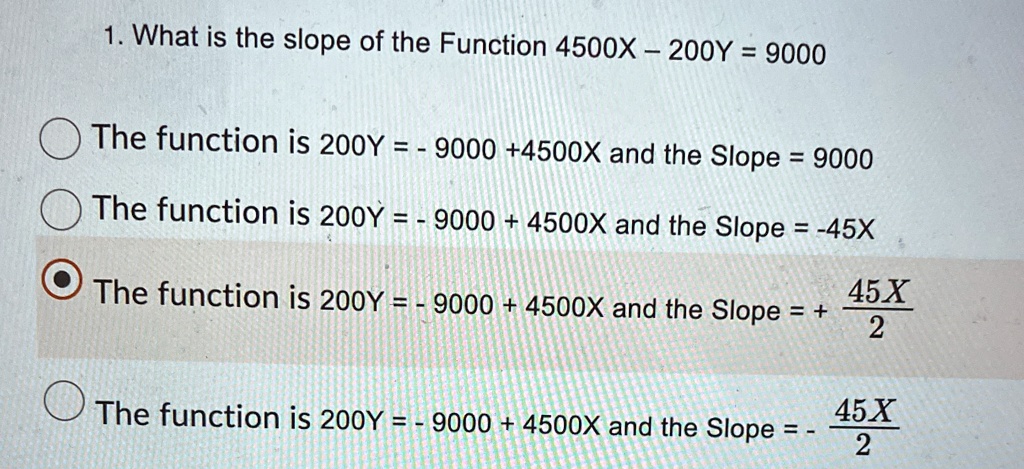 1 what is the slope of the function 4500x 200y 9000 the function is 200y 9000 4500x and the slope 9000 the function is 200y 9000 4500x and the slope 45x the function is 200y 9000 4500x and t 14054
