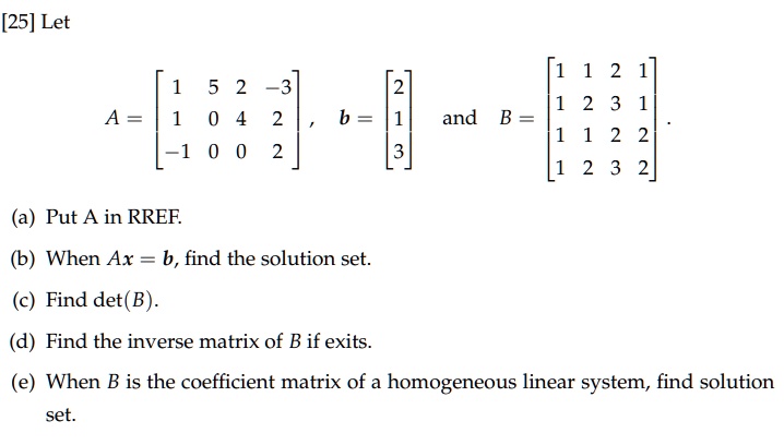 SOLVED: [25] Let [2] B= 2 3 And B= 1 3 C (a) Put A In RREF (b) When Ax ...