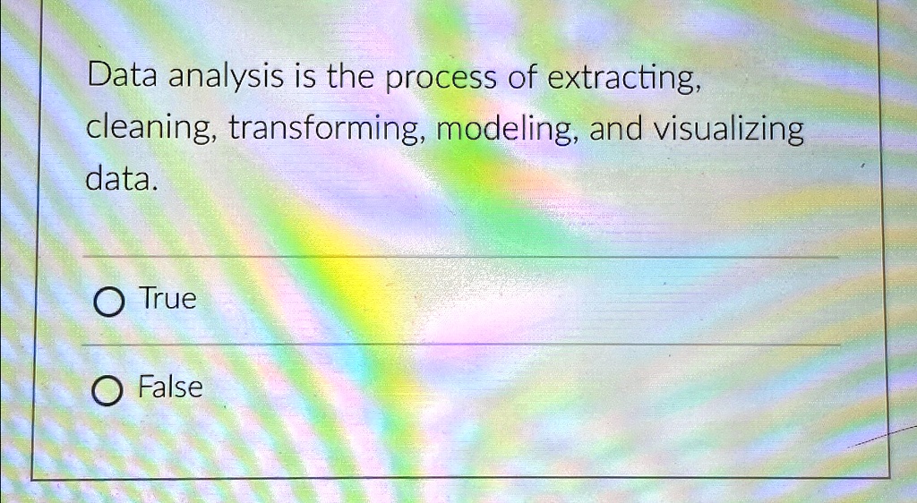 Data analysis is the process of extracting,
cleaning, transforming, modeling, and visualizing
data.
O True
O False