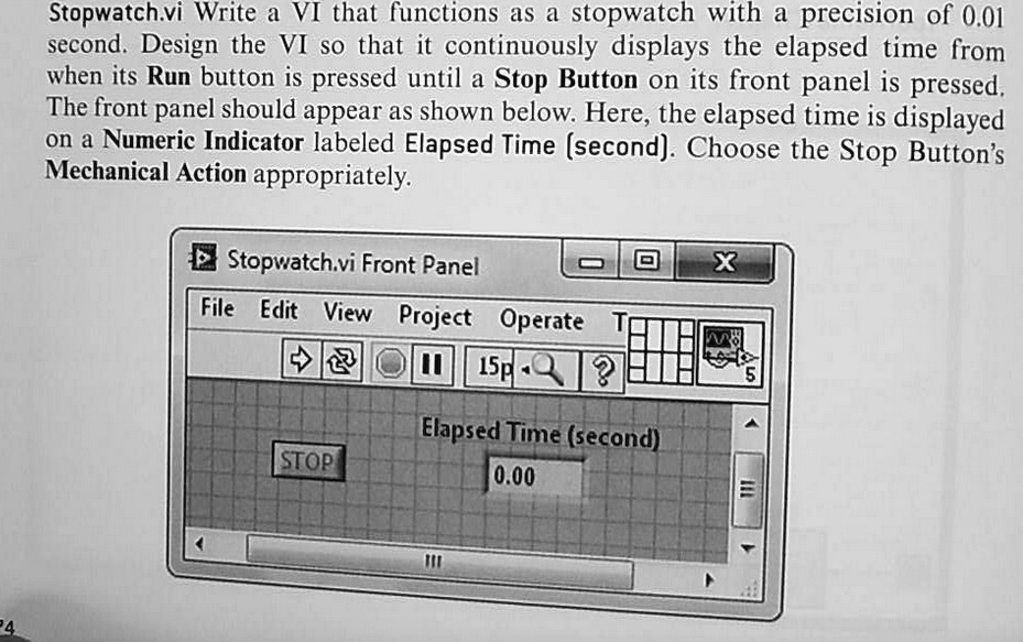 Stopwatch.vi Write a VI that functions as a stopwatch with a