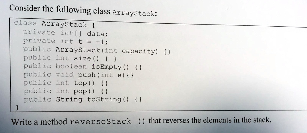 SOLVED: Consider the following class ArrayStack: class ArrayStack ...