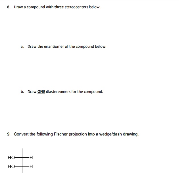 SOLVED: Draw a compound with three stereocenters below: Draw the ...