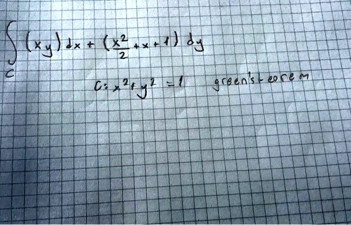 (xy)dx + ((x^2)/(2) + x + 1)dy
C: x^2 + y^2 = 1  green's theorem