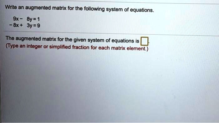 Solved Write An Augmented Matrix For The Following System Of Equations