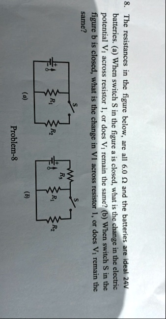 8 the resistances in the figure below are all 60 omega and the batteries are ideal 24v batteries a when switch s in the figure a is closed what is the change in the electric potential v1 ac 83112