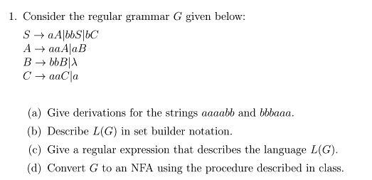 SOLVED: 1. Consider The Regular Grammar G Given Below: S>aA|bbS|bC A ...