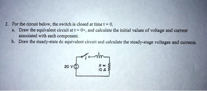 SOLVED: 2.For the circuit below,the switch is closed at time t =0 a ...