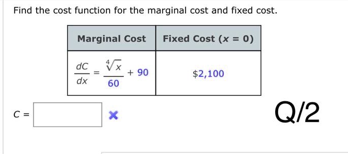 Finding Marginal Cost Function SOLVED: Find the cost function for the marginal cost and fixed cost ...