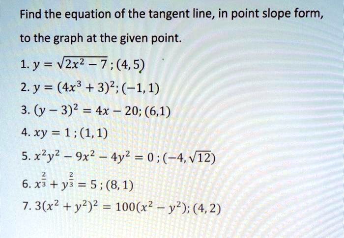 Solved Find The Equation Of The Tangent Line In Point Slope Form To The Graph At The Given Point 1 Y V2x2 7 4 5 2 Y 4x3 3 2 1 1 3 Y