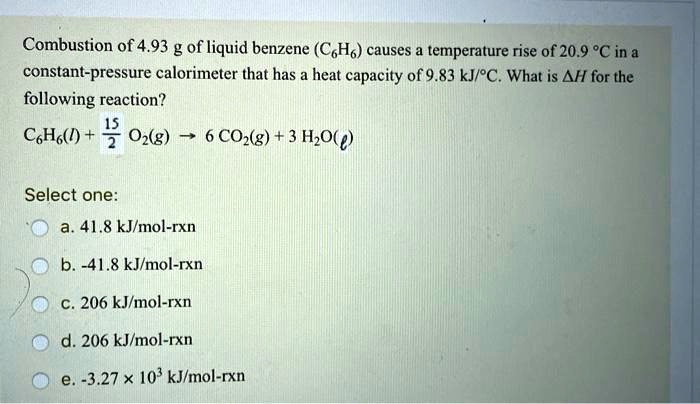 solved-combustion-of-4-93-g-of-liquid-benzene-cohc-causes-temperature-rise-of-20-9-c-in-a