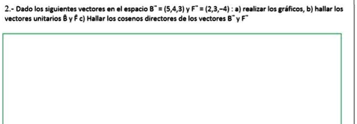 SOLVED: ?????????? Ayuda ?????? 2,- Dado Los Siguientes Vectores En El ...