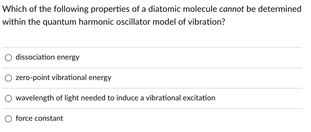 which of the following properties of a diatomic molecule cannot be ...
