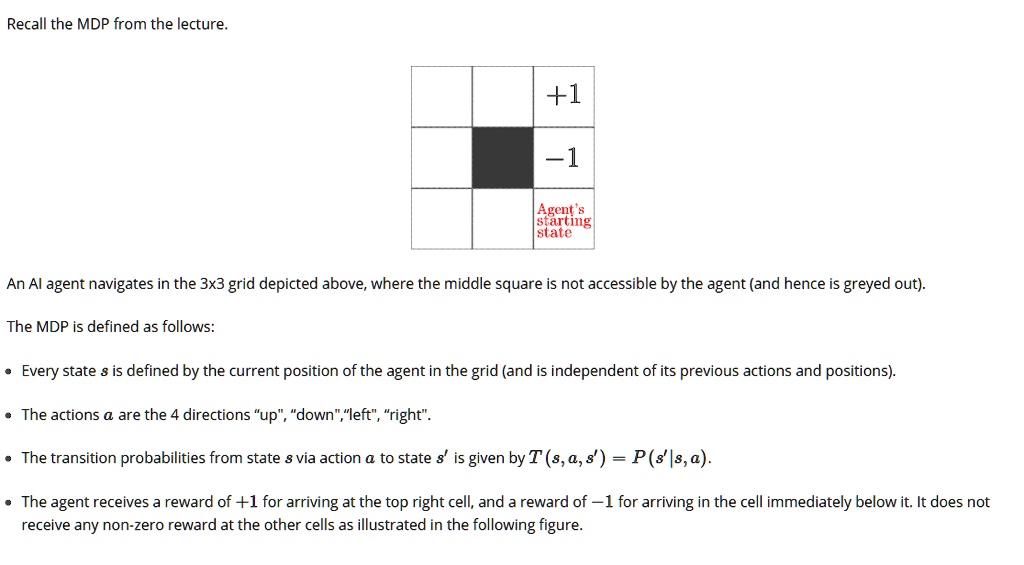SOLVED: Recall the MDP from the lecture +1 -1 gent starting state An Al ...