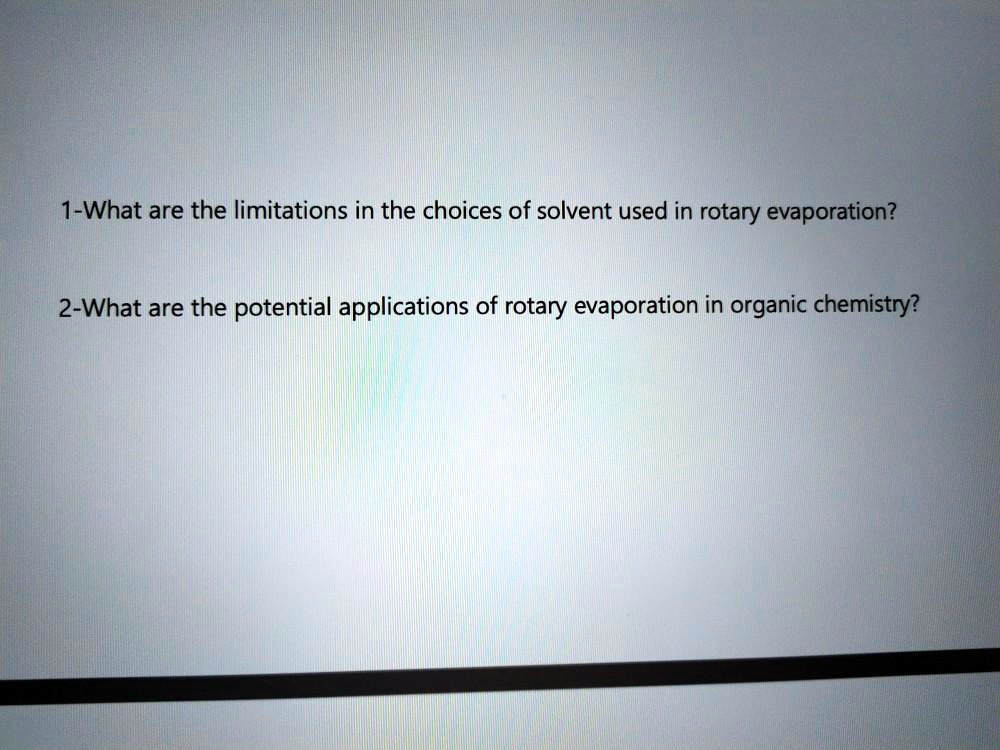 SOLVED 1What are the limitations in the choices of solvent used in