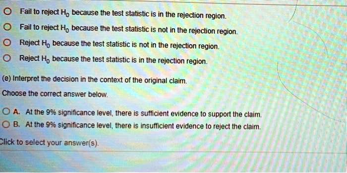 fail to reject ho because the test statistic is in the rejection region ...