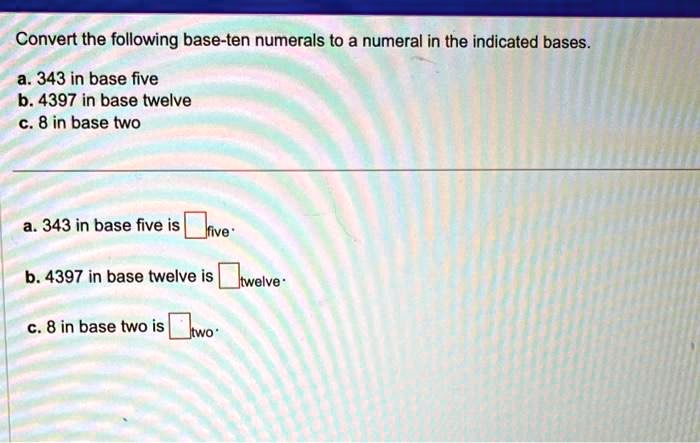 solved-convert-the-following-base-ten-numerals-to-a-numeral-in-the