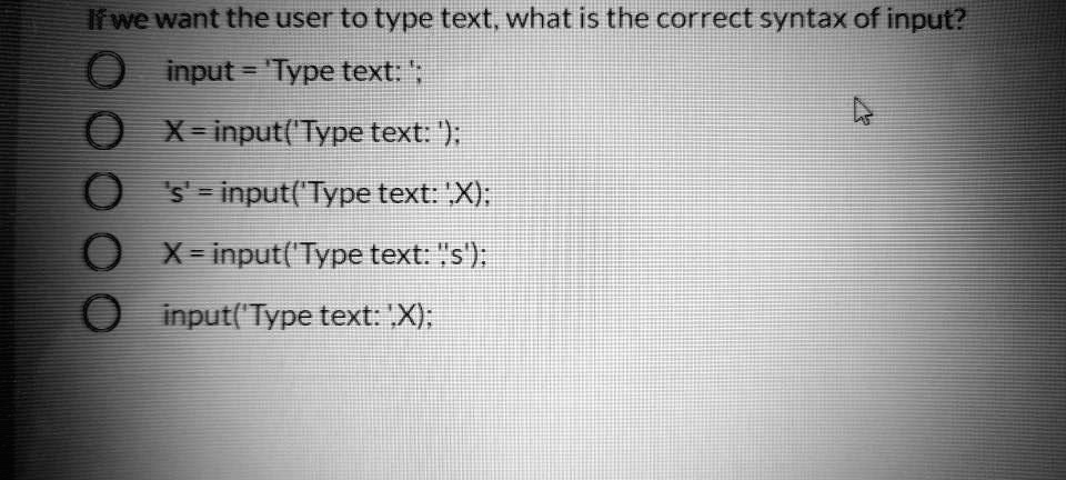 SOLVED: Text: We want the user to type text, what is the correct syntax ...