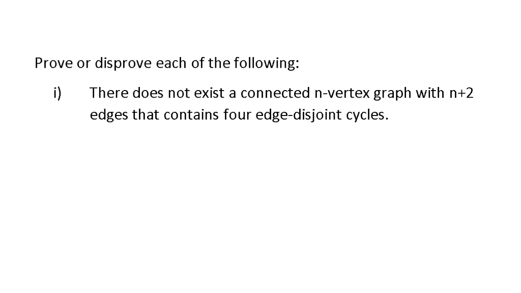 [GET ANSWER] prove or disprove each of the following i there does not ...