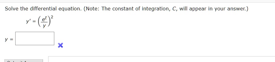 Solve the differential equation. (Note: The constant of integration, C, will appear in your answer.)
y' = left(frace^tyight)^2
y =