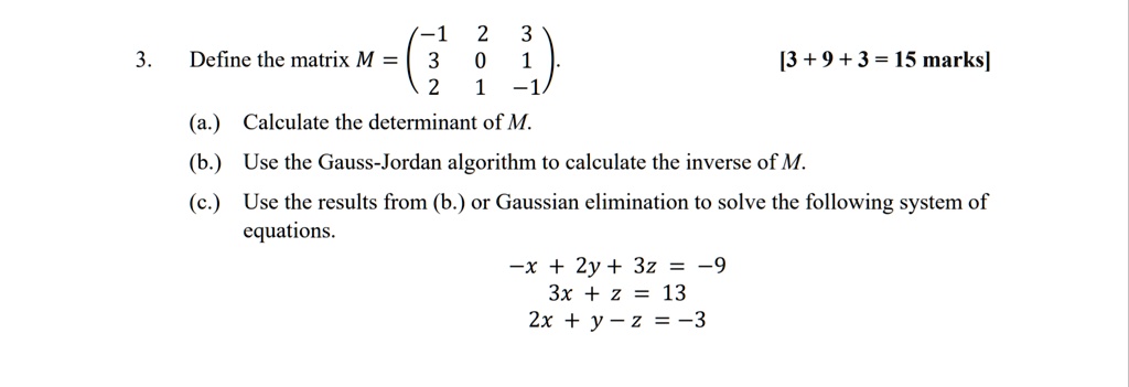SOLVED: Define the matrix 13 + 9 +3 = 15 marks] Calculate the ...