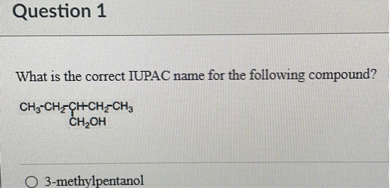 What is the correct IUPAC name for the following compound?

CH3-CH2-CH-CH2-CH3
         |
       CH2OH

3-methylpentanol