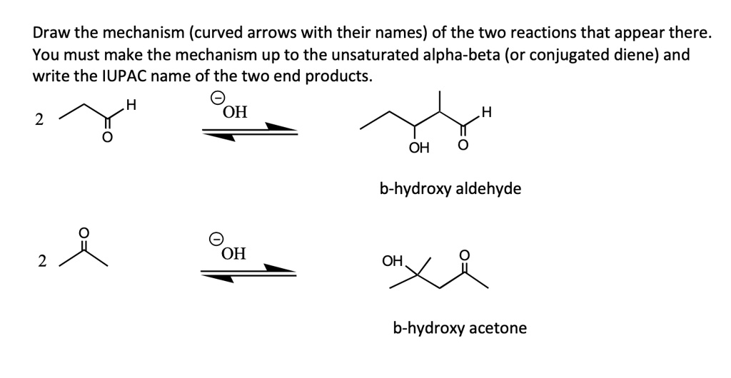 SOLVED: Draw the mechanism (curved arrows with their names) of the two ...