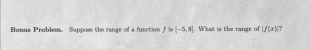bonus problem suppose the range of a function f is 58 what is the range of fx bonus problem suppose the range of a function f is 58 what is the range of f 06228