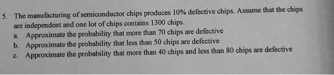 Solved Of Semiconductor Chips Produces 0 Defective Chips Assume Solved Of Semiconductor Chips Produces 0 Defective Chips Assume